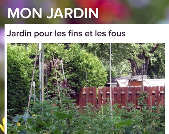 Mon jardin : pour les fins et les fous. Titre d'un magazine d'horticulture québécois.