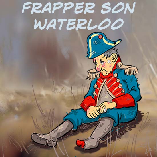 Frapper son Waterloo